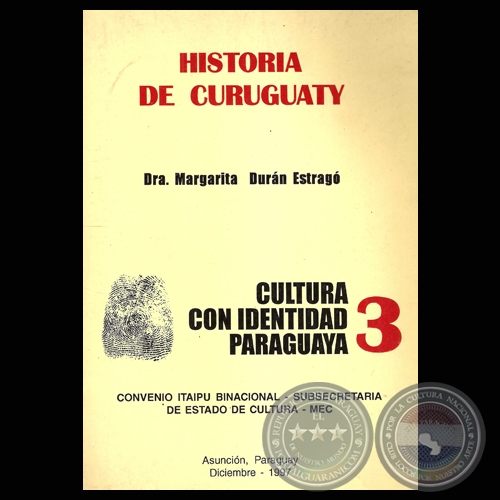 HISTORIA DE CURUGUATY - FUNDACIÓN DE LA CIUDAD DE SAN ISIDRO LABRADOR DE CURUGUATY (Dra. MARGARITA DURÁN ESTRAGÓ)