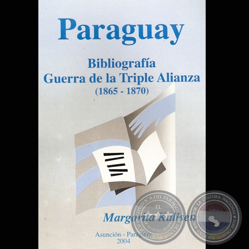 BIBLIOGRAFÍA GUERRA DE LA TRIPLE ALIANZA - Por MARGARITA KALLSEN - Año 2004 