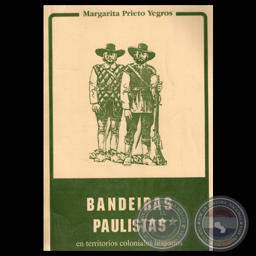 BANDEIRAS PAULISTAS EN TERRITORIOS COLONIALES HISPANOS - Por MARGARITA PRIETO YEGROS