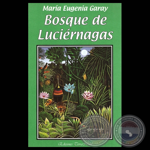 BOSQUE DE LUCIÉRNAGAS - Poesías de MARÍA EUGENIA GARAY- Año 2000