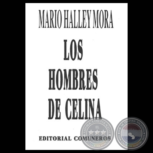 LOS HOMBRES DE CELINA - Novela de MARIO HALLEY MORA - Año 2001