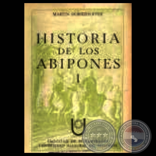 HISTORIA DE LOS ABIPONES - VOLUMEN I (Padre MARTÍN DOBRIZHOFFER)