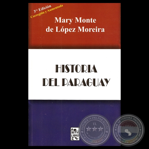 HISTORIA DEL PARAGUAY (3 edicin), 2012 - Por MARY MONTE DE LPEZ MOREIRA