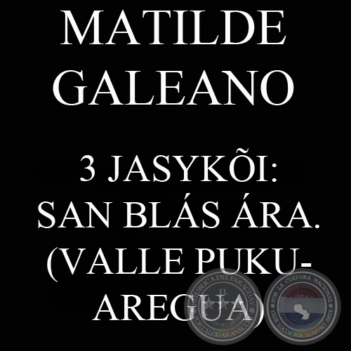 3 JASYKI: SAN BLS RA.  (VALLE PUKU-AREGUA) - MATILDE GALEANO tesis-pe oĩhicha.
