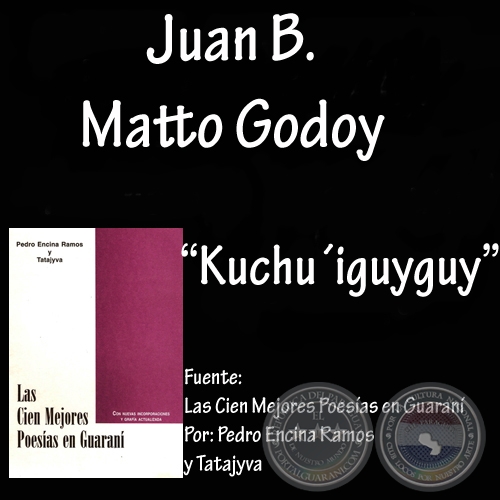 KUCHU’IGUYGUY - Poesía de JUAN B. MATTO GODOY