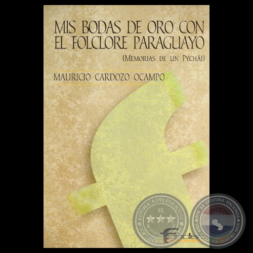 MIS BODAS DE ORO CON EL FOLCLORE PARAGUAYO (MEMORIAS DE UN PYCHI) - MAURICIO CARDOZO OCAMPO