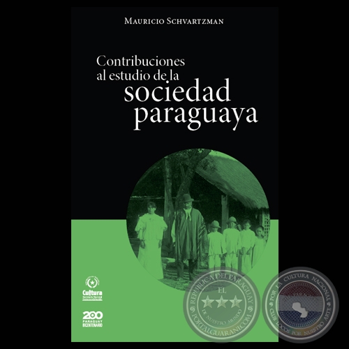 CONTRIBUCIONES AL ESTUDIO DE LA SOCIEDAD PARAGUAYA - Por MAURICIO SCHVARTZMAN - Ao 2011