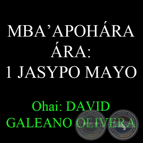 MBAAPOHRA RA: 1 JASYPO (DA DEL OBRERO: 1 DE MAYO) - Ohai: DAVID GALEANO OLIVERA