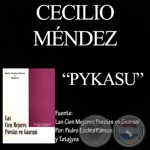 PYKASU - Autor: CECILIO MNDEZ - De LAS CIEN MEJORES POESAS EN GUARAN