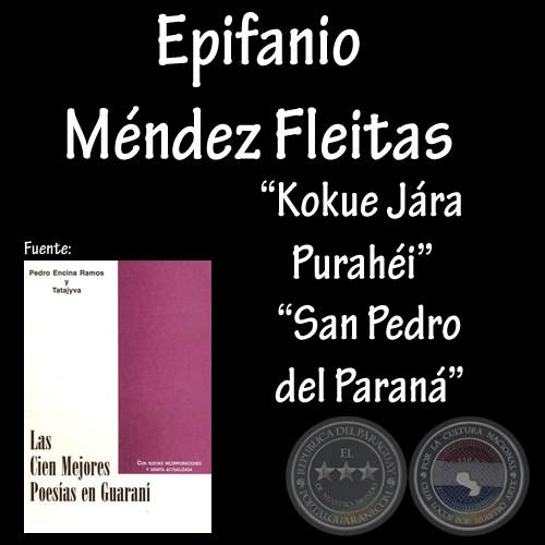 KOKUE JARA PURAHÉI y SAN PEDRO DEL PARANÁ -  Poesías en guaraní de EPIFANIO MÉNDEZ FLEITAS