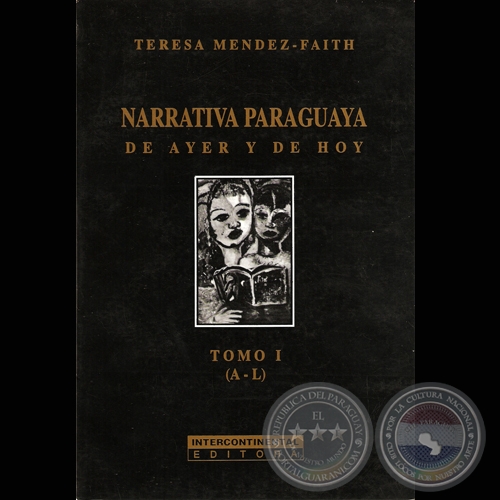 NARRATIVA PARAGUAYA - TOMO I (A-L), 1999 - Por TERESA MNDEZ-FAITH