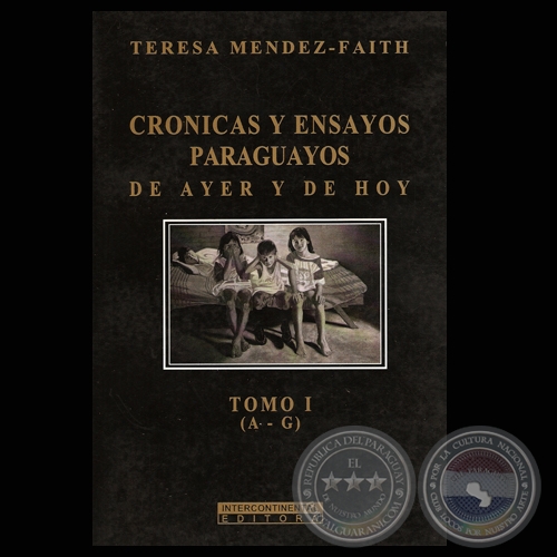 CRONICAS Y ENSAYOS PARAGUAYOS – TOMO I (A-G) - Por TERESA MENDEZ-FAITH 