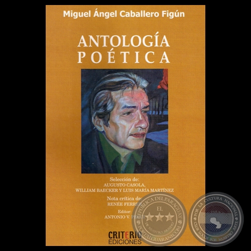 ANTOLOGÍA POÉTICA de MIGUEL ÁNGEL CABALLERO FIGÚN - Selección de AUGUSTO CASOLA, WILLIAM BAECKER y LUIS MARÍA MARTÍNEZ