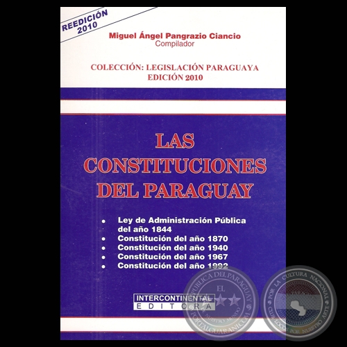 LAS CONSTITUCIONES DEL PARAGUAY - Compilador: MIGUEL NGEL PANGRAZIO CIANCIO - Ao 2010