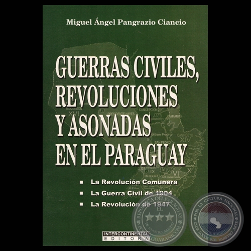  GUERRAS CIVILES, REVOLUCIONES Y ASONADAS EN EL PARAGUAY, 2008 - Por MIGUEL ÁNGEL PANGRAZIO CIANCIO