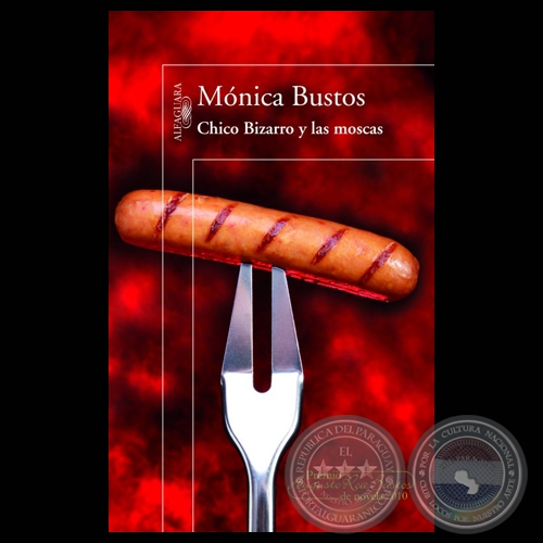 CHICO BIZARRO Y LAS MOSCAS - Novela de MÓNICA BUSTOS - Año 2010