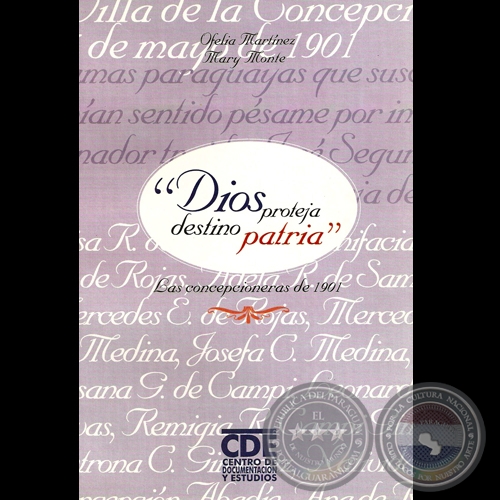 DIOS PROTEJA DESTINO PATRIA  LAS CONCEPCIONERAS DE 1901 - Por OFELIA MARTNEZ y MARY MONTE