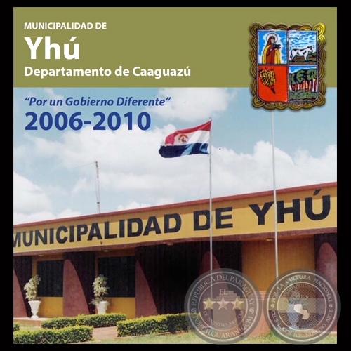 MUNICIPALIDAD DE YHÚ - INFORME DE GESTIÓN 2006 – 2010 - Agr. EVERGISTO RAMÓN GAUTO BARRETO