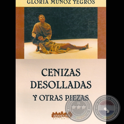 CENIZAS DESOLLADAS Y OTRAS PIEZAS - Autora: GLORIA MUÑOZ YEGROS - Año 2005