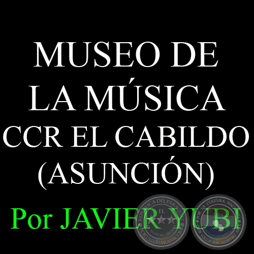MUSEO DE LA MSICA DEL C.C.R. EL CABILDO - MUSEOS DEL PARAGUAY (30) - Por JAVIER YUBI 