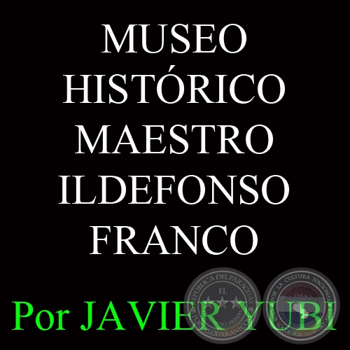 MUSEO HISTÓRICO MAESTRO ILDEFONSO FRANCO (55) - Por JAVIER YUBI