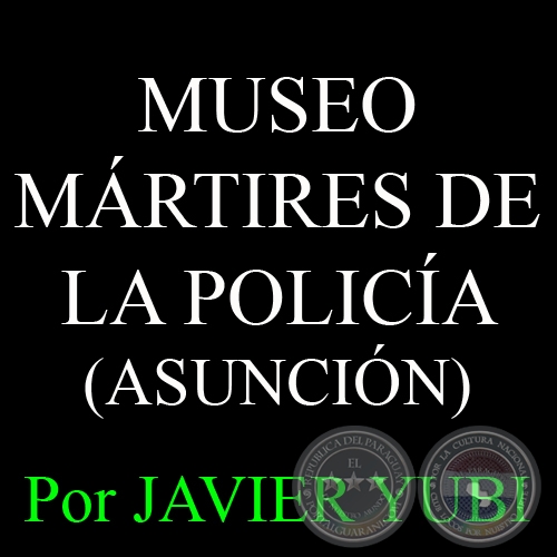  MUSEO HISTRICO MRTIRES DE LA POLICA - MUSEOS DEL PARAGUAY (19) - Por JAVIER YUBI 