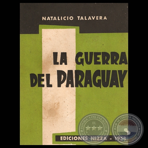 LA GUERRA DEL PARAGUAY - CORRESPONDENCIAS PUBLICADAS EN EL SEMANARIO, 1958 - Por NATALICIO TALAVERA