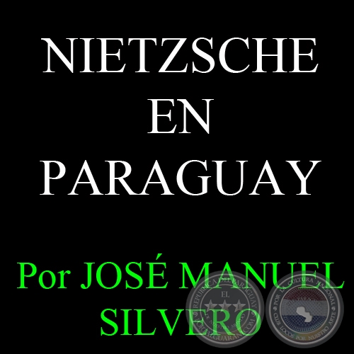 NIETZSCHE EN PARAGUAY, 2008 - Por JOSÉ MANUEL SILVERO