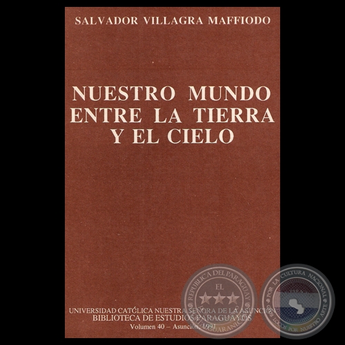 NUESTRO MUNDO ENTRE LA TIERRA Y EL CIELO, 1991 - Ensayos de SALVADOR VILLAGRA MAFFIODO