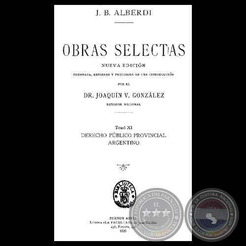 DERECHO PÚBLICO PROVINCIAL ARGENTINO - OBRAS SELECTAS - TOMO XI - JUAN BAUTISTA ALBERDI