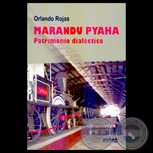 MARANDU PYAHA. PATRIMONIO DIALCTICO, 2006 - Relatos de ORLANDO ROJAS