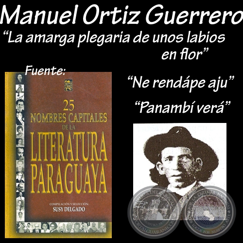 NE RENDPE AJU, PANAMB VER, LA AMARGA PLEGARIA DE UNOS LABIOS EN FLOR - Poesas de MANUEL ORTZ GUERRERO