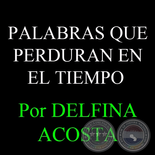 PALABRAS QUE PERDURAN EN EL TIEMPO - Por DELFINA ACOSTA, ABC COLOR - Domingo, 27 de Enero del 2013 - Domingo, 27 de Enero del 2013