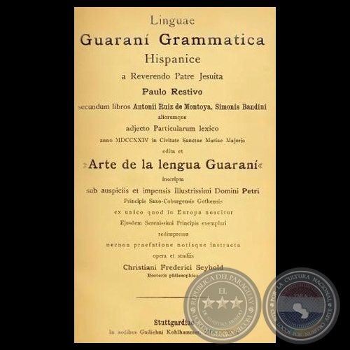 LINGUAE GUARANÍ GRAMMATICA HISPANICE (ARTE DE LA LENGUA GUARANÍ) - Reverendo Patre Jesuita PAULO RESTIVO 