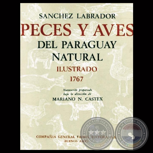 PECES Y AVES DEL PARAGUAY NATURAL, 1767 - Por JOSÉ SÁNCHEZ LABRADOR