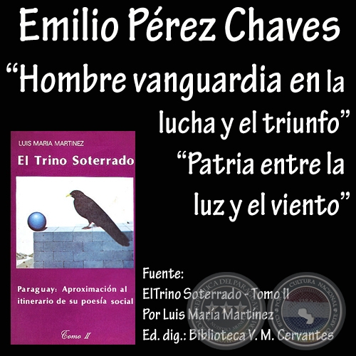 HOMBRE VANGUARDIA EN LA LUCHA Y EL TRIUNFO y PATRIA ENTRE LA LUZ Y EL VIENTO - Poesías de EMILIO PÉREZ CHAVES 