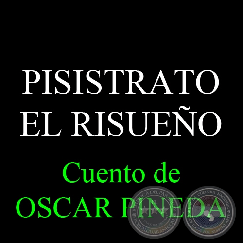 PISISTRATO EL RISUEÑO - Cuento de OSCAR PINEDA