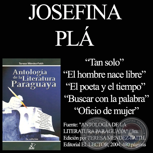 TAN SOLO, EL HOMBRE NACE LIBRE, EL POETA Y EL TIEMPO, BUSCAR CON LA PALABRA y OFICIO DE MUJER - Poesías de JOSEFINA PLÁ