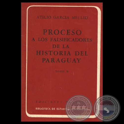 PROCESO A LOS FALSIFICADORES DE LA HISTORIA DEL PARAGUAY  - TOMO II - ATILIO GARCÍA MELLID. 
