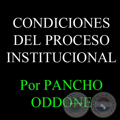 CONDICIONES DEL PROCESO INSTITUCIONAL - Por PANCHO ODDONE