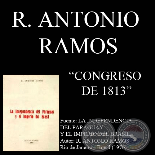 CONGRESO DE 1813 - Por R. ANTONIO RAMOS