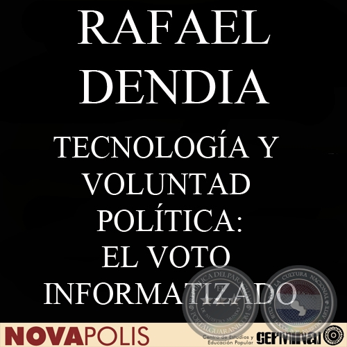 TECNOLOGA Y VOLUNTAD POLTICA: EL VOTO INFORMATIZADO (RAFAEL DENDIA)