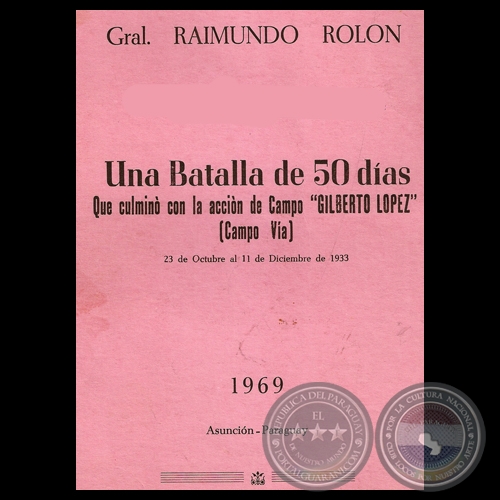 UNA BATALLA DE 50 DAS (CAMPO VA) - Por el GRAL. RAIMUNDO ROLN