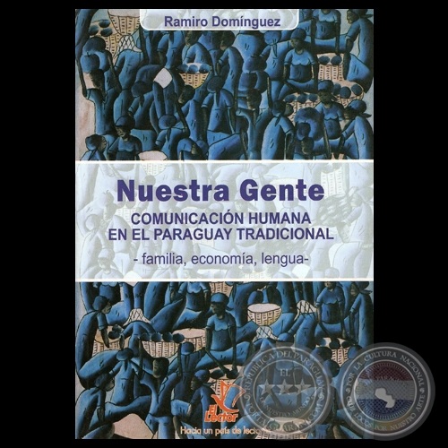 NUESTRA GENTE, 2006 - COMUNICACIÓN HUMANA EN EL PARAGUAY TRADICIONAL - Por RAMIRO DOMÍNGUEZ 