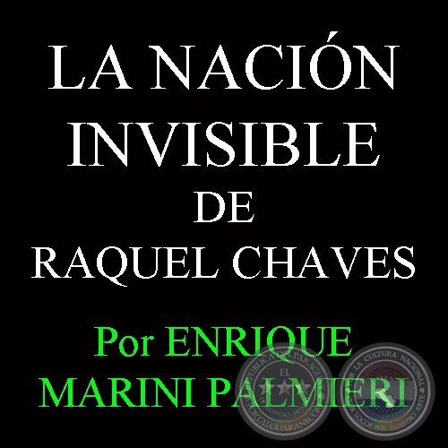 LA NACIN INVISIBLE DE RAQUEL CHAVES - Ensayo de ENRIQUE MARINI PALMIERI - Junio 2013