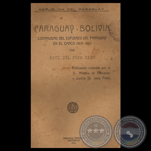 CONTINUIDAD DEL ESFUERZO DEL PARAGUAY EN EL CHACO (1537-1811) - Por RAÚL DEL POZO CANO - Año 1934