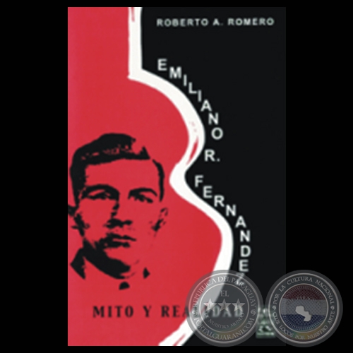 EMILIANO R. FERNNDEZ. MITO Y REALIDAD - Por ROBERTO A. ROMERO