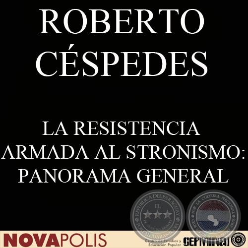 LA RESISTENCIA ARMADA AL STRONISMO (ROBERTO CÉSPEDES Y ROBERTO PAREDES)