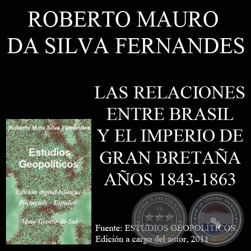 LAS RELACIONES ENTRE BRASIL Y EL IMPERIO DE GRAN BRETAÑA EN AÑOS 1843-1863 (ROBERTO MAURO DA SILVA)