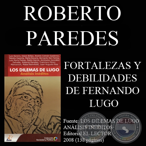 FORTALEZAS Y DEBILIDADES DE FERNANDO LUGO - ROBERTO PAREDES